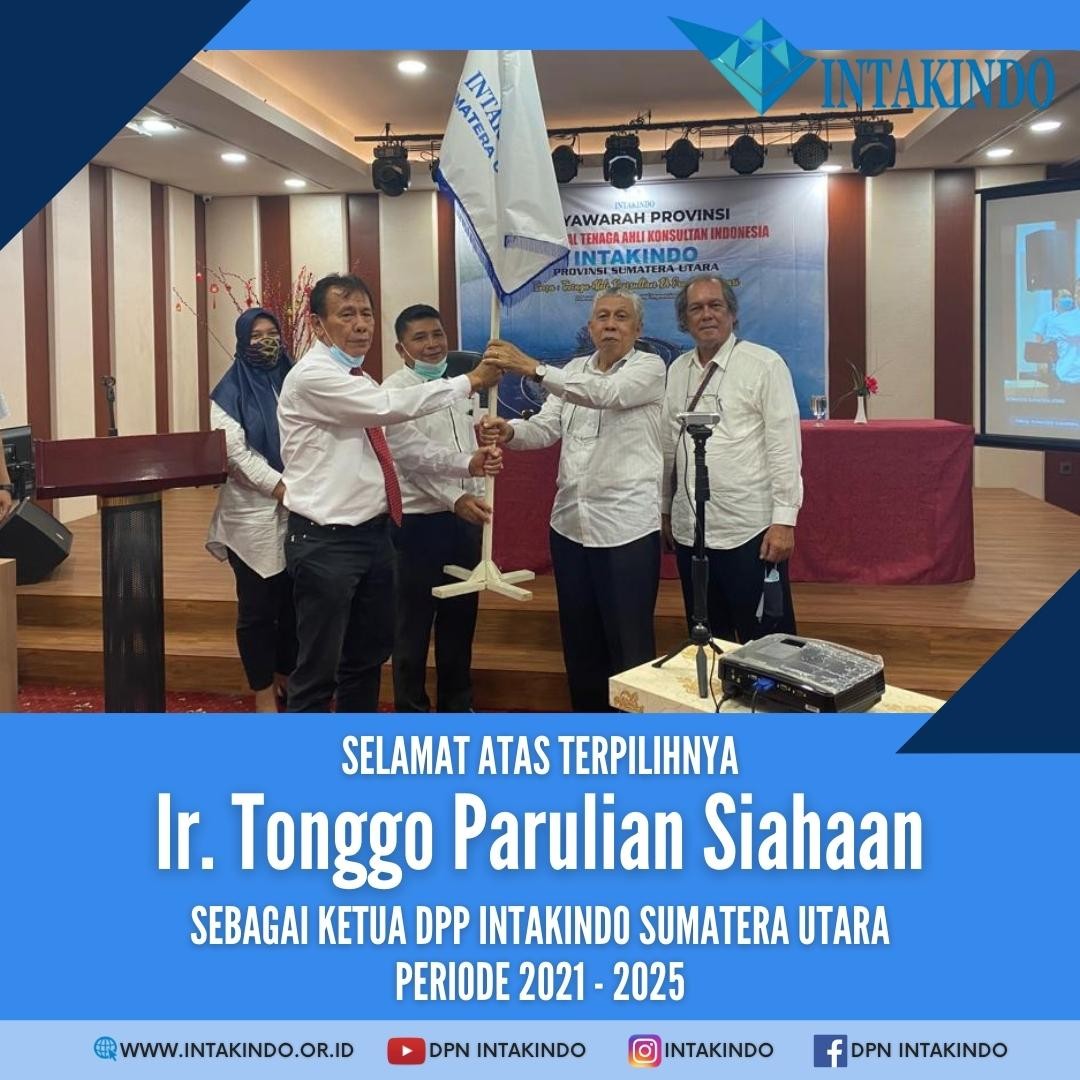 Ir. Tonggo Parulian Siahaan Terpilih Sebagai Ketua DPP INTAKINDO Sumatera Utara Periode 2021-2025